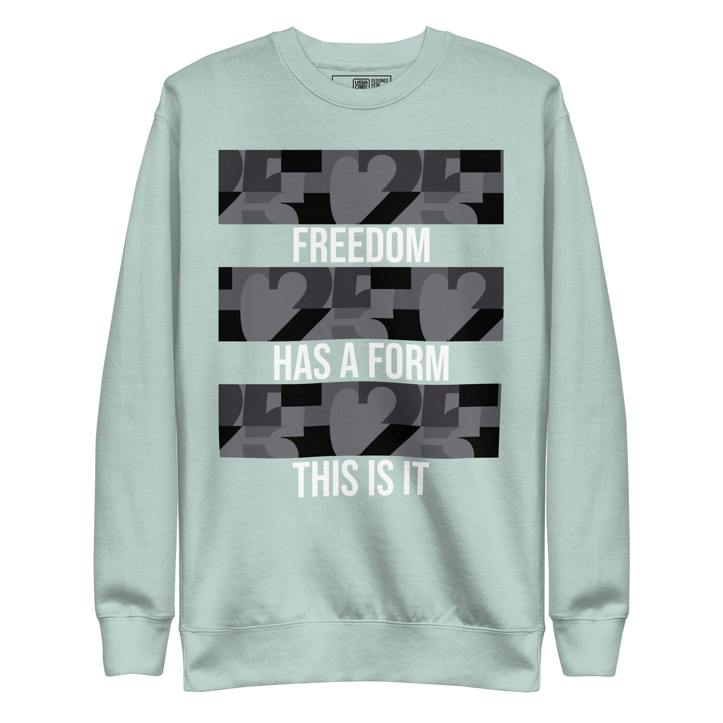USA CREATES Freedom Form Sweatshirt, field front view with Freedom Has a Form typography
